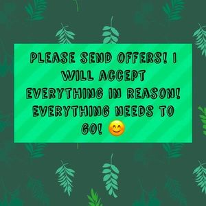 Send offers! Everything needs to go!!! I needs to for new items!